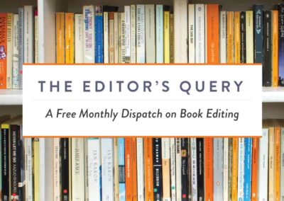 The Editor’s Query: A Free Monthly Dispatch on Book Editing by Editorial Arts Academy, edited by Sheryl Rapée-Adams