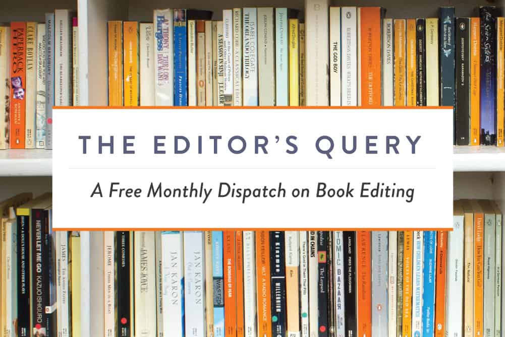 The Editor’s Query: A Free Monthly Dispatch on Book Editing by Editorial Arts Academy, edited by Sheryl Rapée-Adams