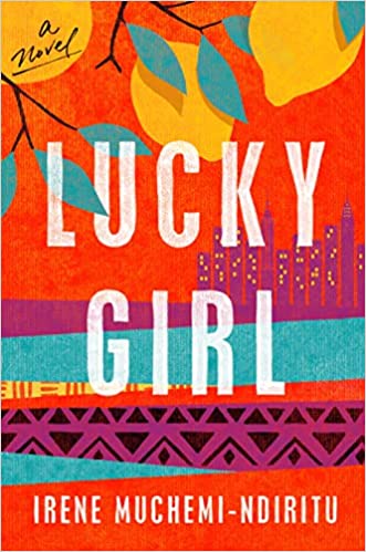 Lucky Girl: A Novel by Irene Muchemi-Ndiritu