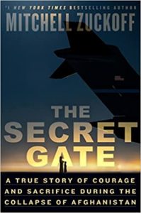 The Secret Gate: A True Story of Courage and Sacrifice During the Collapse of Afghanistan, by Mitchell Zuckoff