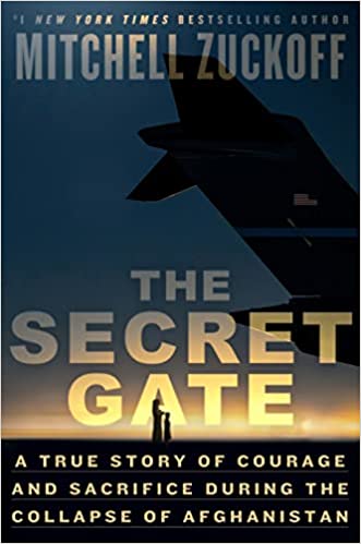 The Secret Gate: A True Story of Courage and Sacrifice During the Collapse of Afghanistan by Mitchell Zuckoff
