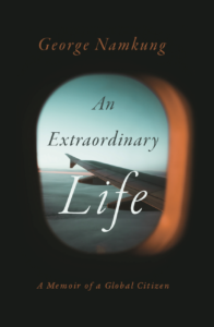 An Extraordinary Life: A Memoir of a Global Citizen, by George Namkung