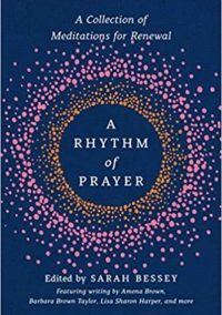 A Rhythm of Prayer: A Collection of Meditations for Renewal edited by Sarah Bessey
