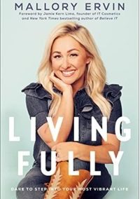 Living Fully: Dare to Step into Your Most Vibrant Life by Mallory Ervin