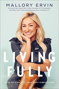 Living Fully: Dare to Step into Your Most Vibrant Life, by Mallory Ervin