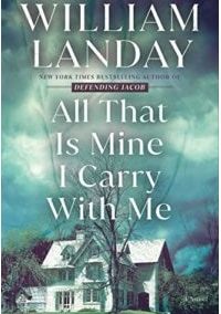 All That Is Mine I Carry With Me: A Novel by William Landay