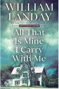 All That Is Mine I Carry With Me: A Novel, by William Landay