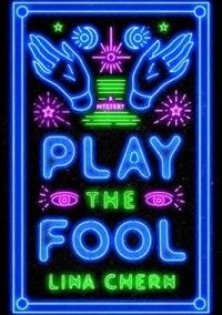 Play the Fool: A Mystery by Lina Chern