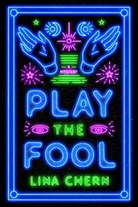 Play the Fool: A Mystery, by Lina Chern