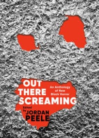 Out There Screaming: An Anthology of New Black Horror, Jordan Peele (Editor, Introduction), John Joseph Adams (Editor), N. K. Jemisin, and more