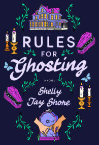 Rules for Ghosting, by Shelly Jay Shore