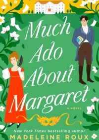 Much Ado About Margaret, by Madeleine Roux