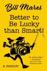Better to Be Lucky than Smart, by Bill Mares