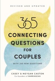 365 Connecting Questions for Couples (Revised and Updated), by Casey and Meygan Caston