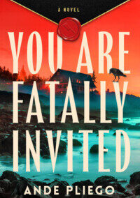 You Are Fatally Invited, by Ande Pliego