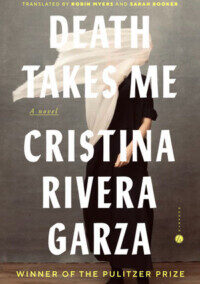 Death Takes Me, by Cristina Rivera Garza