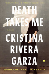 Death Takes Me, by Cristina Rivera Garza