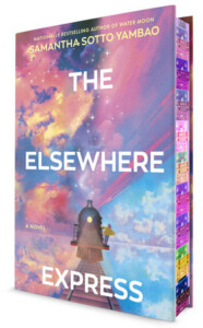 The Elsewhere Express: A Novel, by Samantha Sotto Yambao