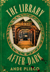 The Library After Dark: A Novel, by Ande Pliego