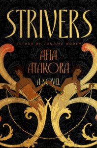 Strivers: A Novel, by Afia Atakora