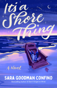 It’s a Shore Thing: A Novel, by Sara Goodman Confino
